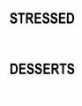 Stressed Desserts